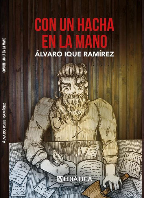 Prólogo del libro CON UN HACHA EN LA MANO de Álvaro Ique
